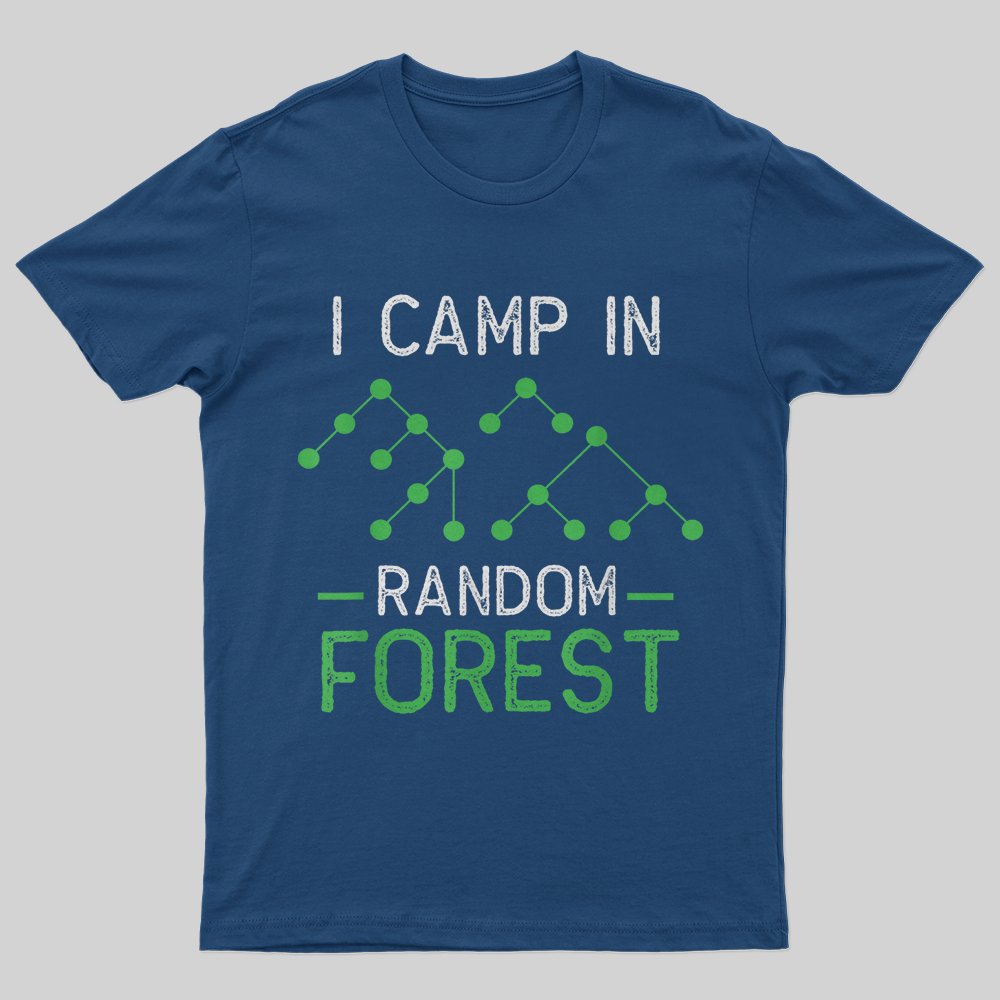 I Camp In Random Forest T-Shirt - Geeksoutfit