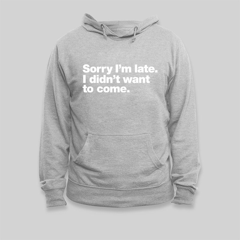 I Didn't Want to Come Hoodie - Geeksoutfit