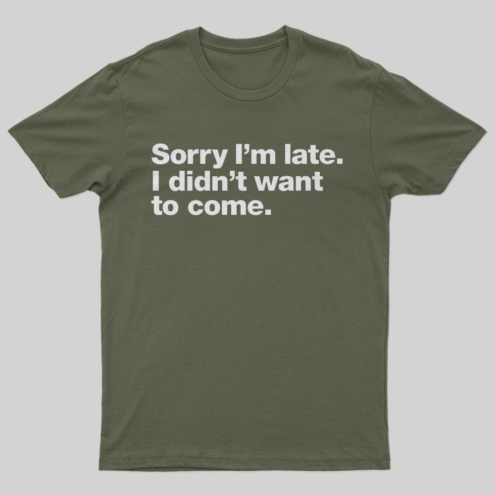 I Didn't Want to Come T-Shirt - Geeksoutfit