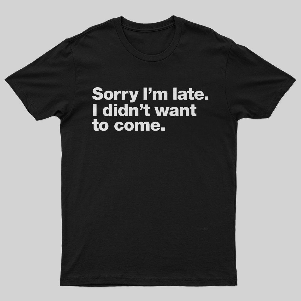Geeksoutfit I Didn't Want to Come T-Shirt for Sale online