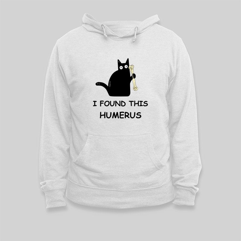 I Found This Humerus Hoodie - Geeksoutfit