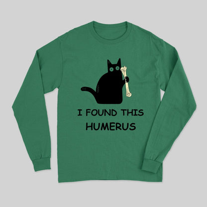 I Found This Humerus Long Sleeve T-Shirt - Geeksoutfit