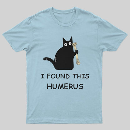 I Found This Humerus T-Shirt - Geeksoutfit