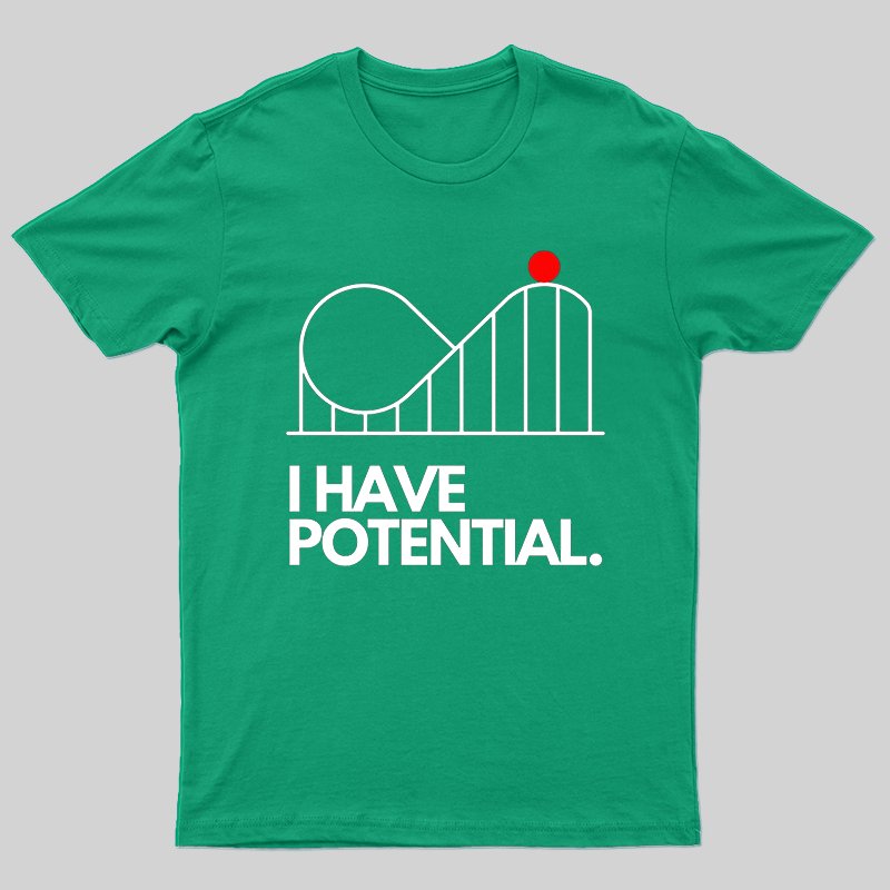 I Have Potential Funny Physics T-shirt - Geeksoutfit