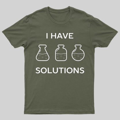 I have solutions funny chemistry pun T-shirt - Geeksoutfit