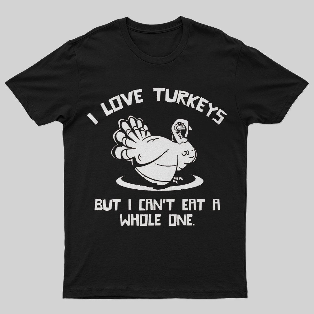I Love Turkeys T-Shirt - Geeksoutfit