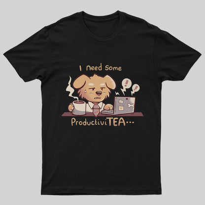I Need some Productivi TEA T-Shirt - Geeksoutfit