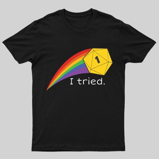 I Tried - Nat 1 Crit FailT-Shirt - Geeksoutfit