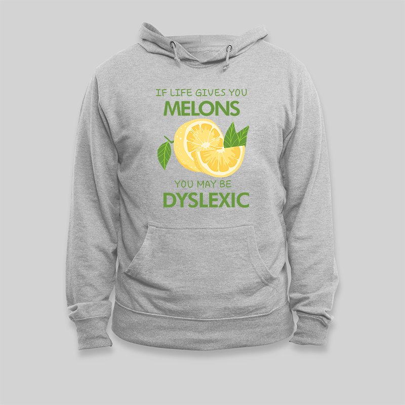 If Life Gives You Melons You May Be Dyslexic Hoodie - Geeksoutfit