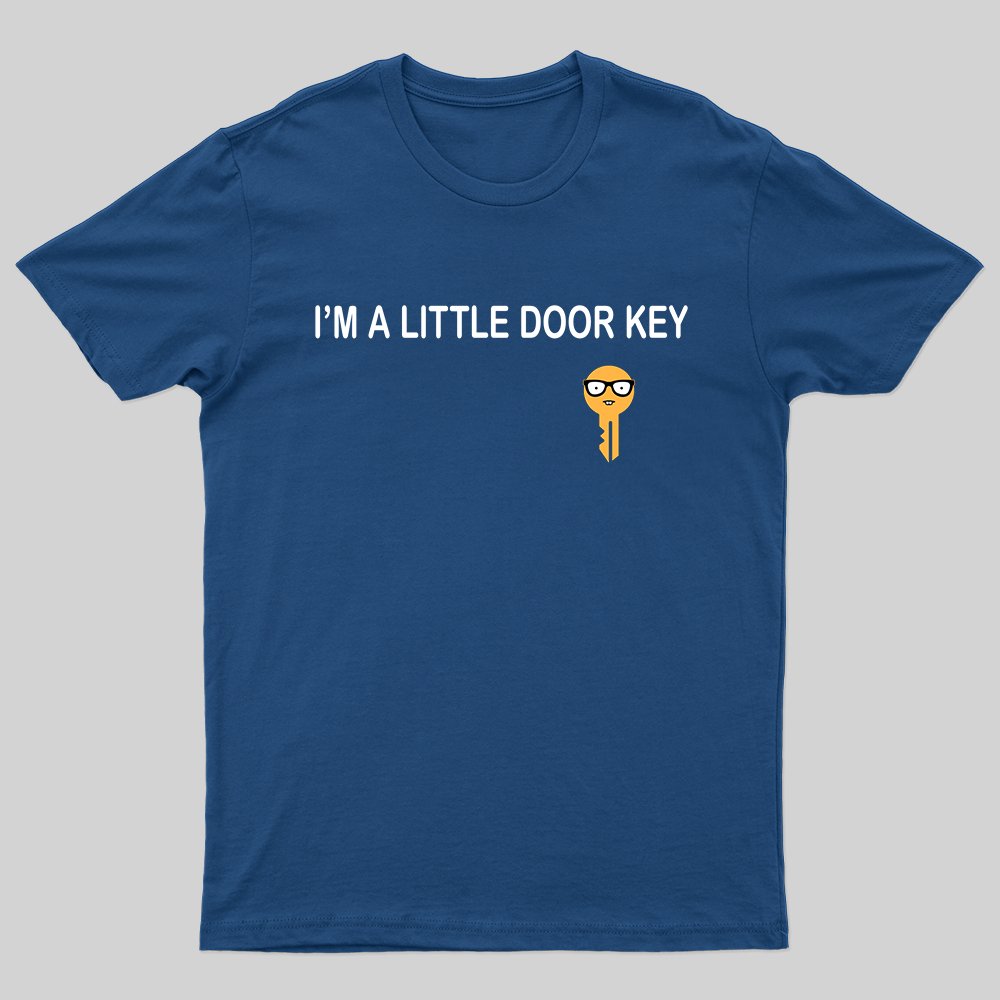 I'm A Little Door key T-shirt - Geeksoutfit