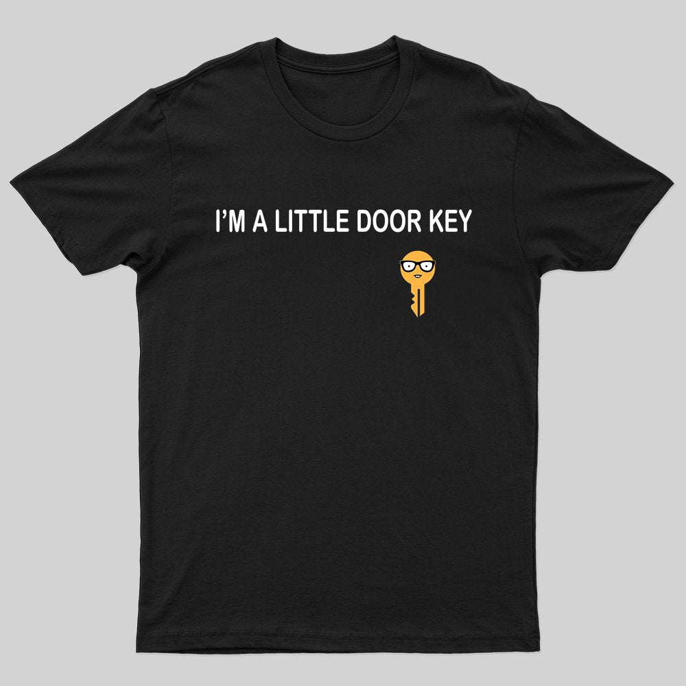 I'm A Little Door key T-shirt - Geeksoutfit