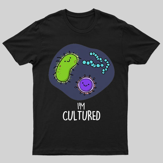 I'm Cultured Cute Science Bacteria Pun T-shirt - Geeksoutfit