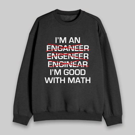 I'm Good With Math Sweatshirt - Geeksoutfit