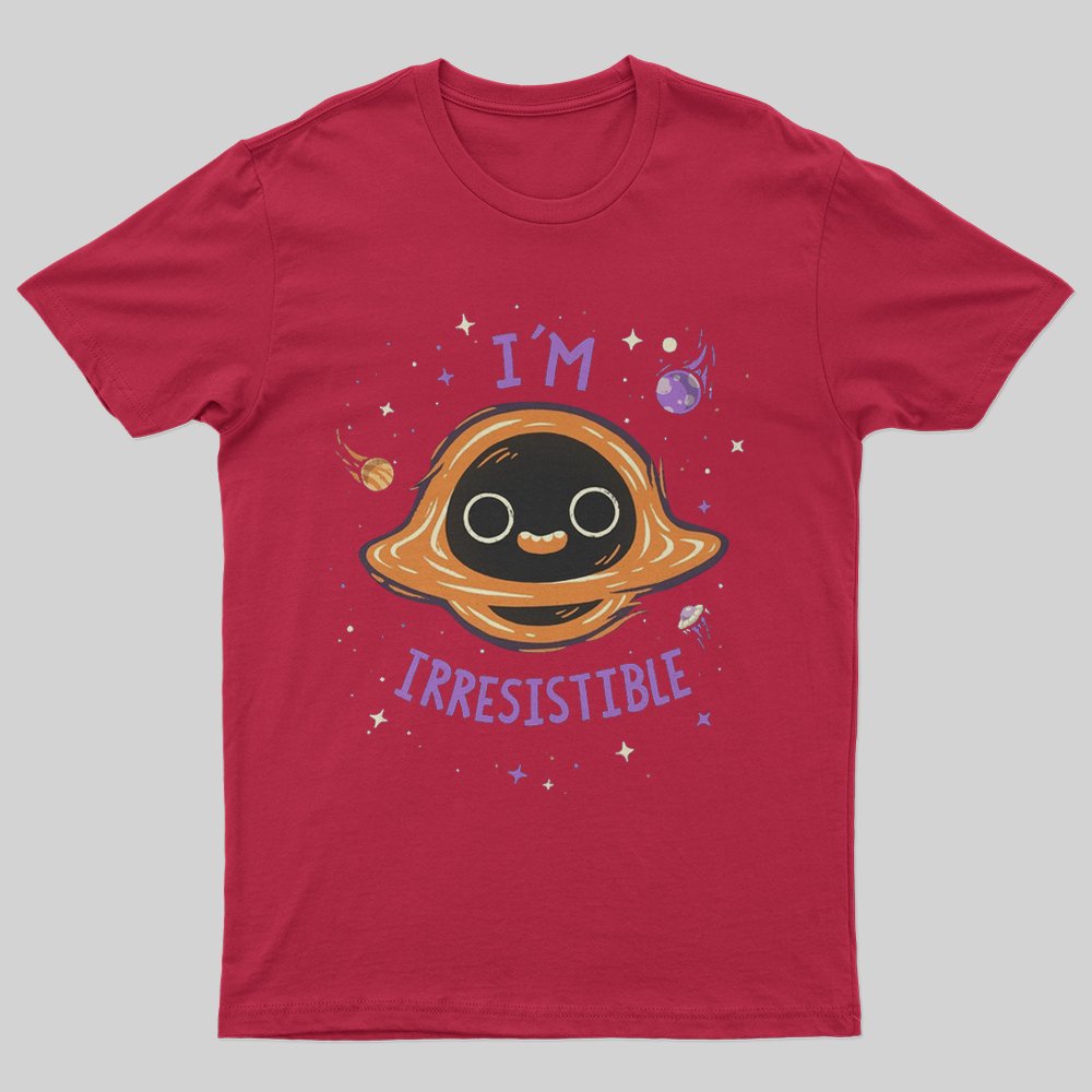 I'm Irresistible T-Shirt - Geeksoutfit