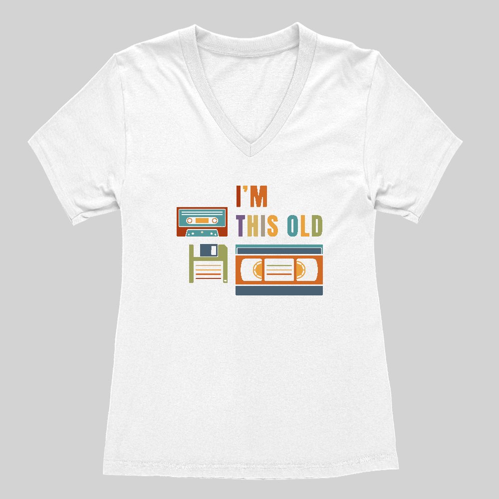 Im This Old Women's V-Neck T-shirt - Geeksoutfit