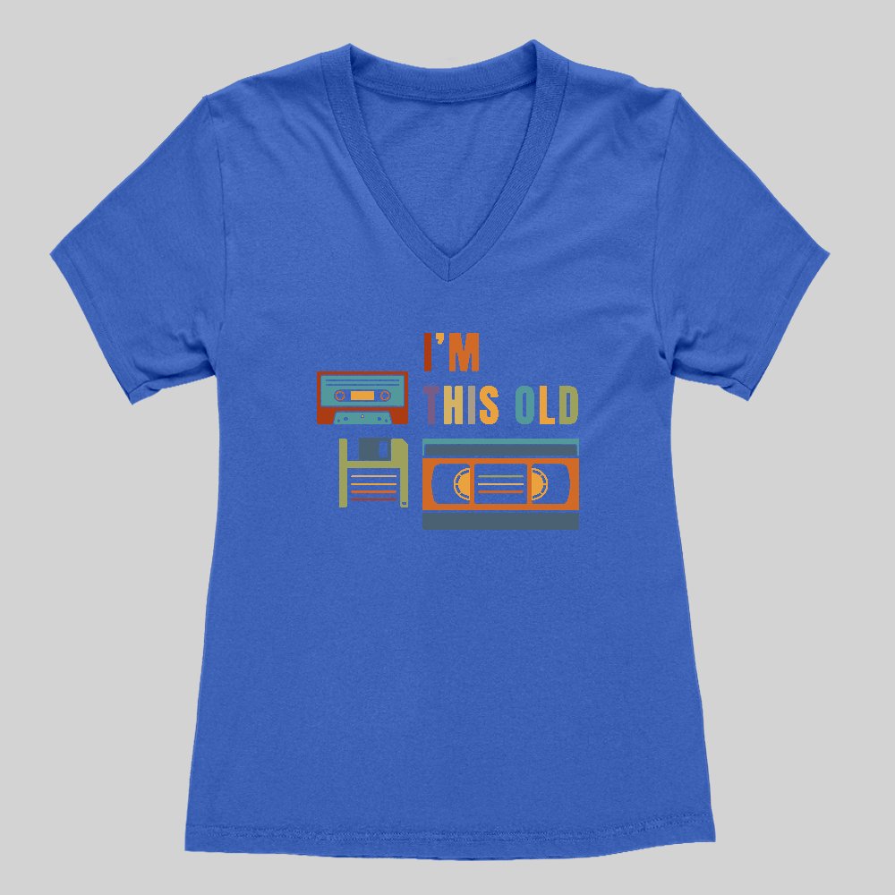 Im This Old Women's V-Neck T-shirt - Geeksoutfit