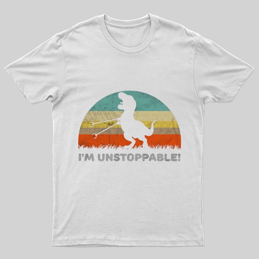 I'm Unstoppable T-Rex T-Shirt - Geeksoutfit