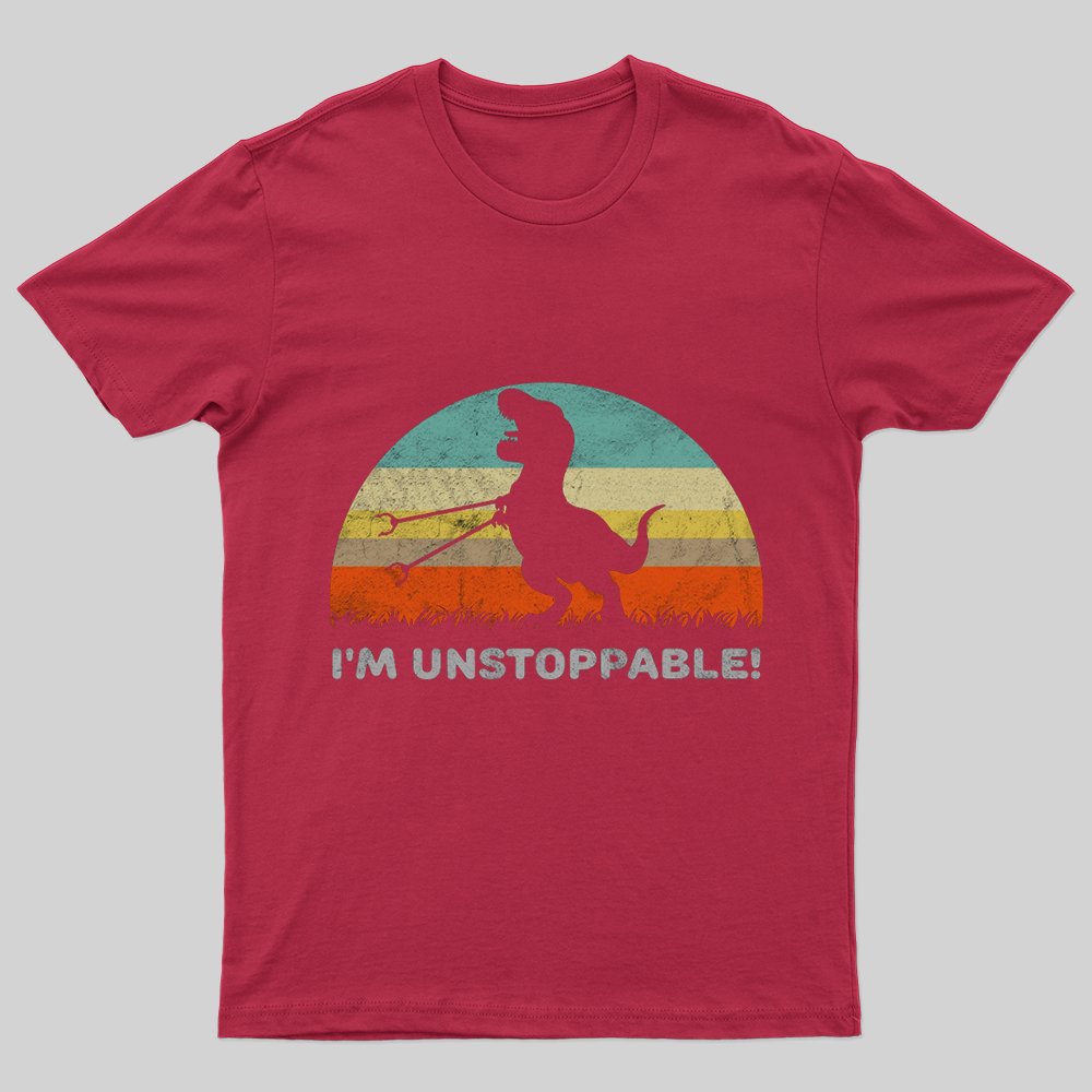 I'm Unstoppable T-Rex T-Shirt - Geeksoutfit