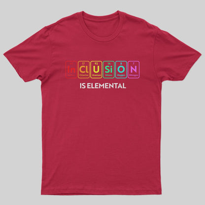 Inclusion Is An Elemental T-Shirt - Geeksoutfit