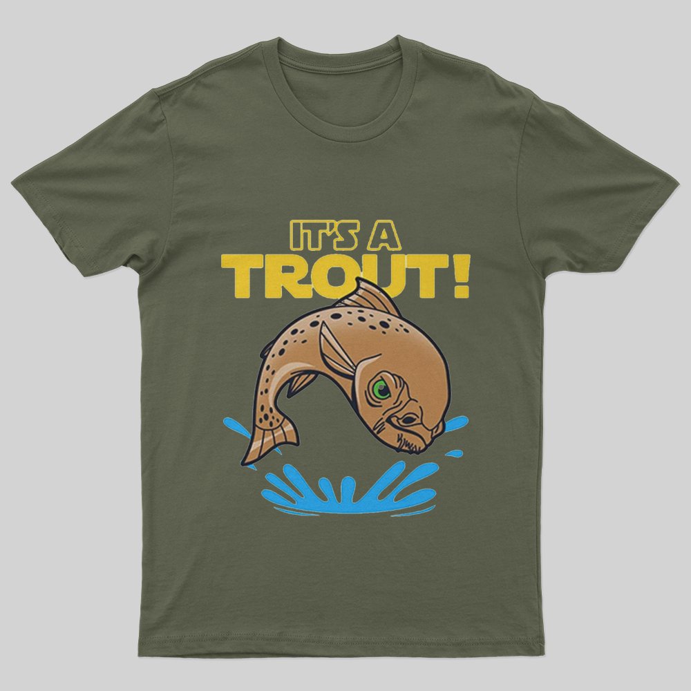 It's a Trout T-Shirt - Geeksoutfit