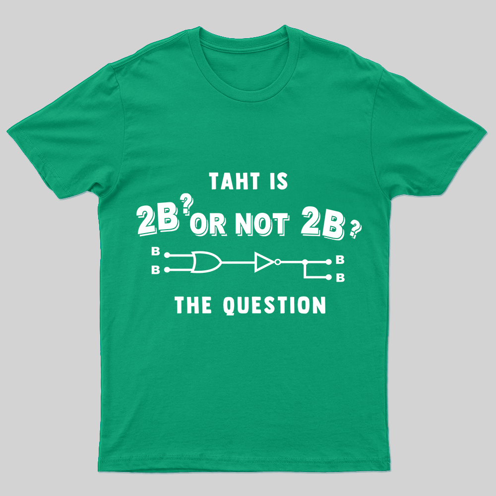 To Be or Not To Be T-Shirt