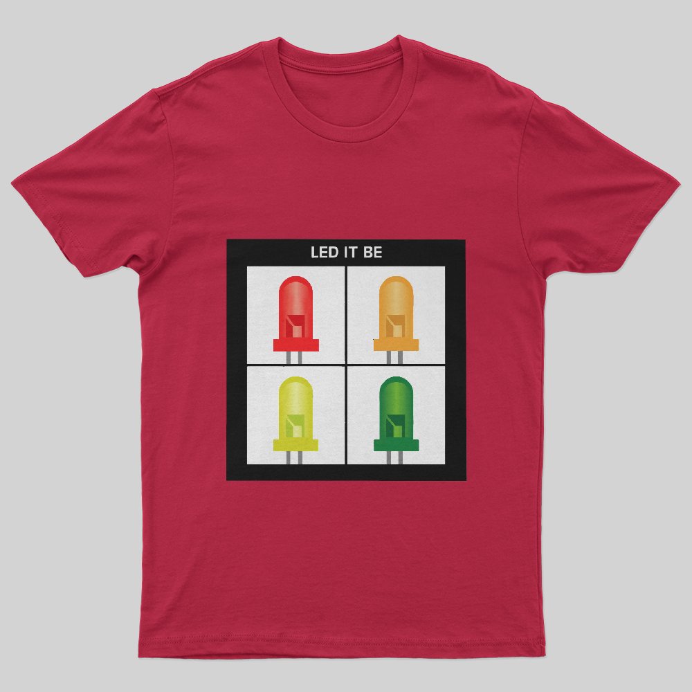 LED IT BE T-Shirt - Geeksoutfit