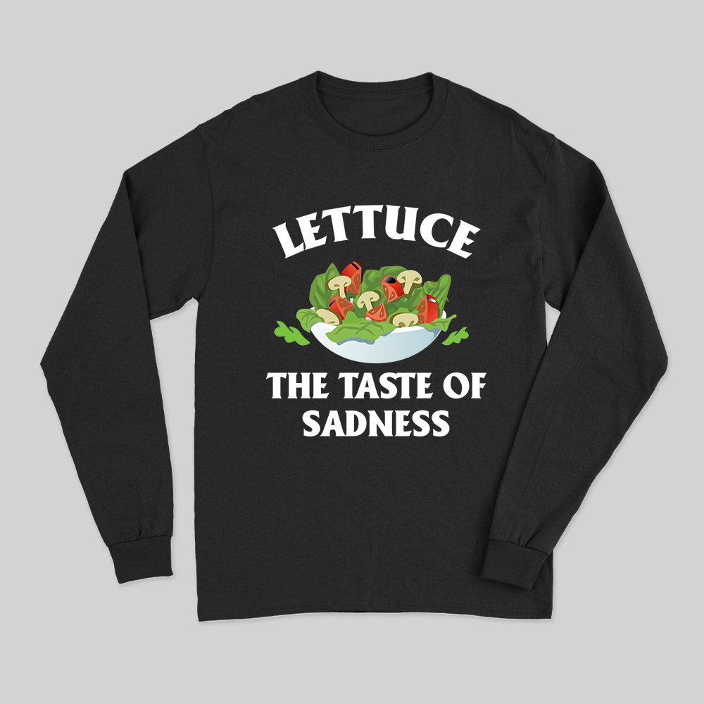 Lettuce The Taste Of Sadness Long Sleeve T-Shirt - Geeksoutfit