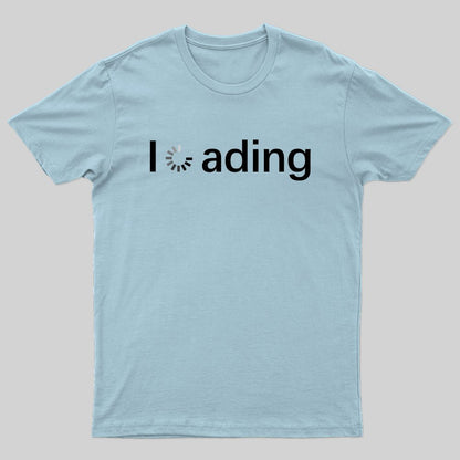 Loading! T-shirt - Geeksoutfit