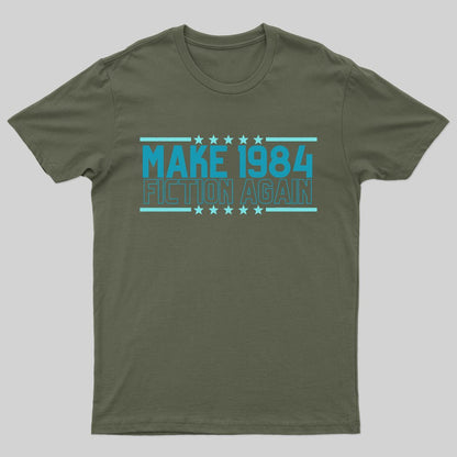 Make 1984 Fiction Again T-shirt - Geeksoutfit