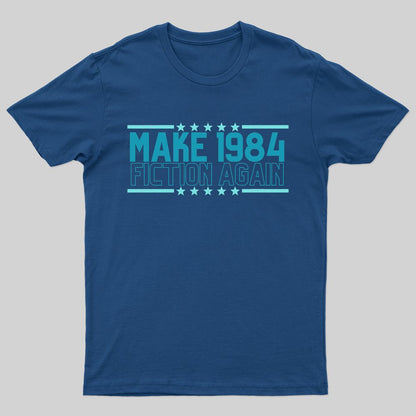 Make 1984 Fiction Again T-shirt - Geeksoutfit