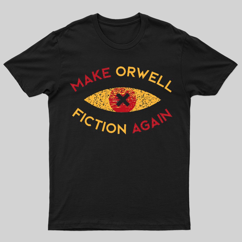 Make Orwell fiction again T-shirt - Geeksoutfit
