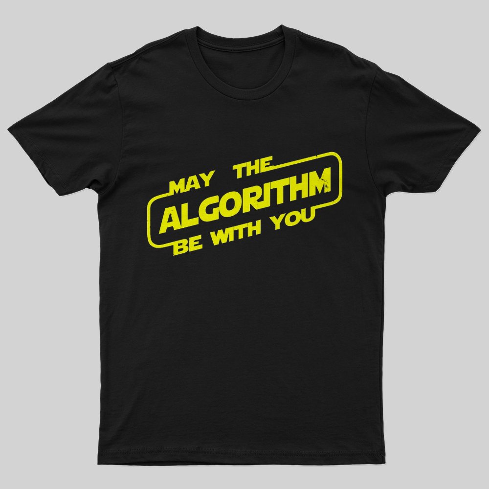 May the ALGORITHM be with you T-Shirt - Geeksoutfit