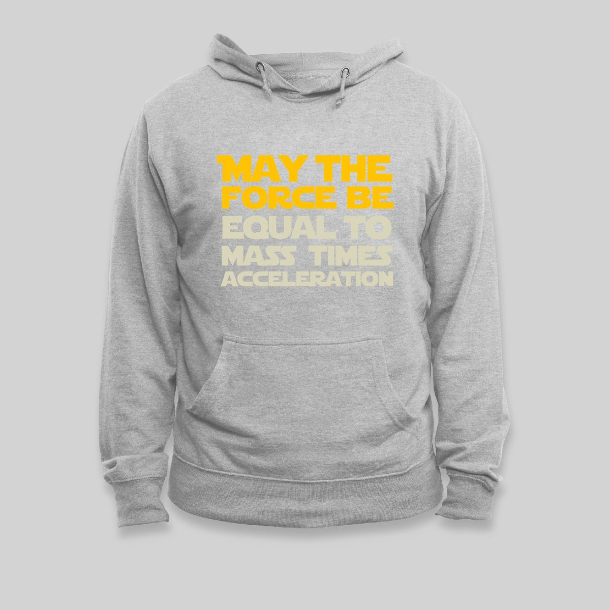 May the force be equal to mass times acceleration Hoodie - Geeksoutfit
