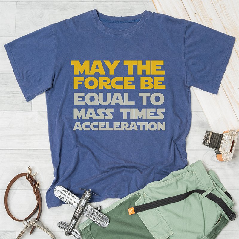 May the force be equal to mass times acceleration Washed T-shirt - Geeksoutfit