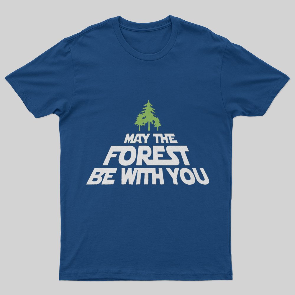 May The Forest Be With You Humour Slogan T-Shirt - Geeksoutfit