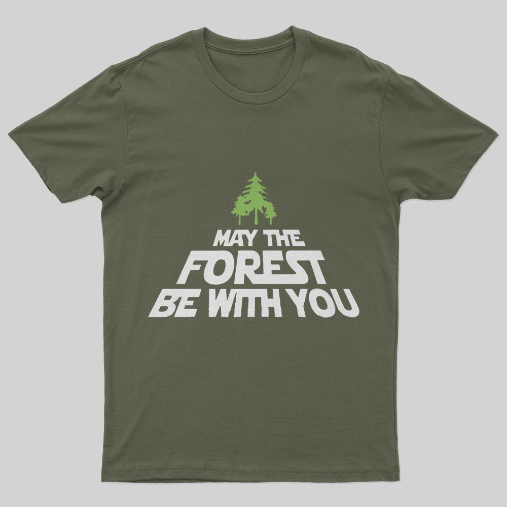 May The Forest Be With You Humour Slogan T-Shirt - Geeksoutfit
