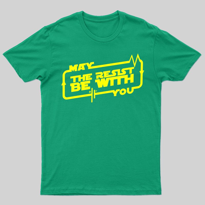 May the Resist Be With You T-shirt - Geeksoutfit