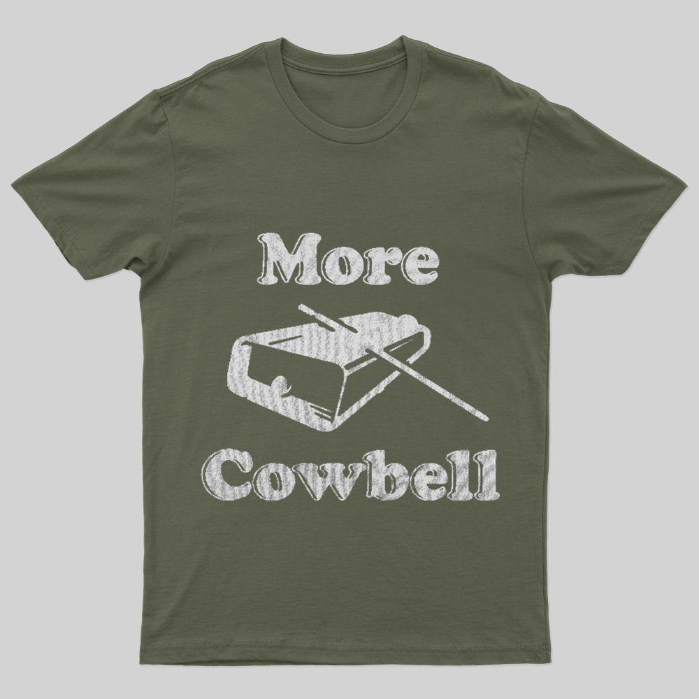 MORE COWBELL T-Shirt - Geeksoutfit
