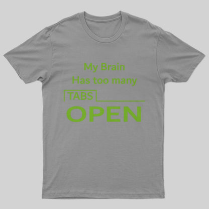 My Brain Has Too Many Tabs Open T-Shirt - Geeksoutfit