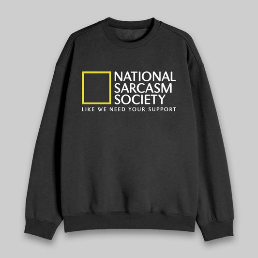 National Sarcasm Society Sweatshirt - Geeksoutfit