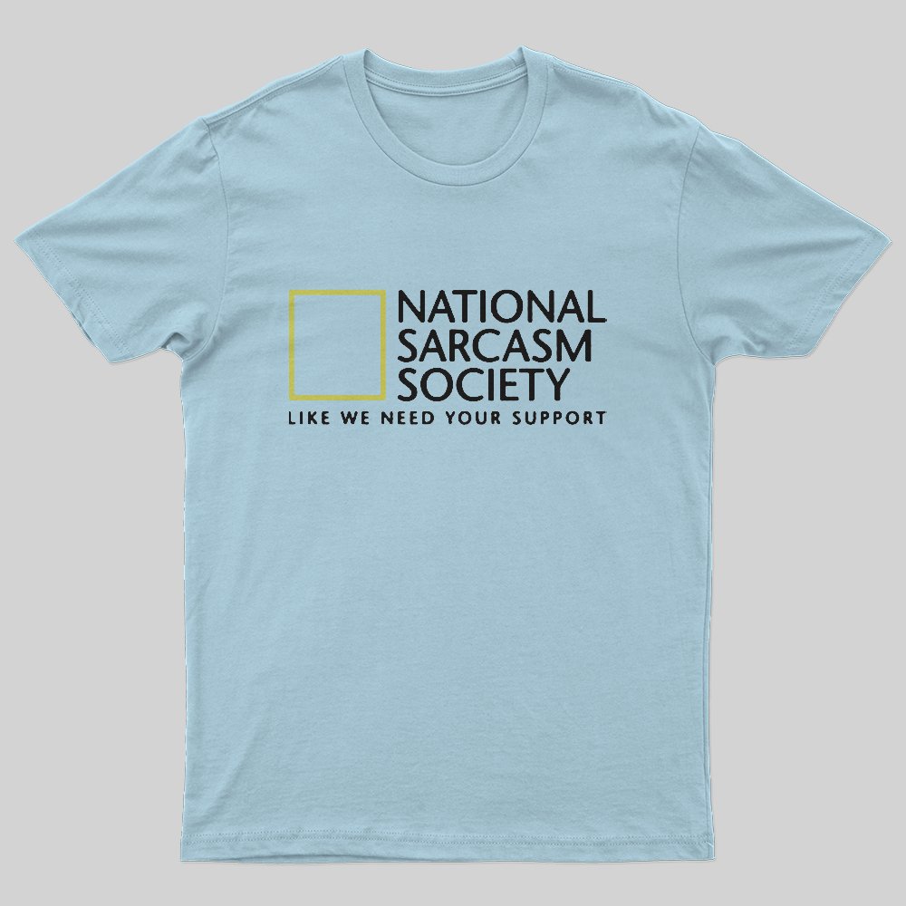 National Sarcasm Society T-Shirt - Geeksoutfit