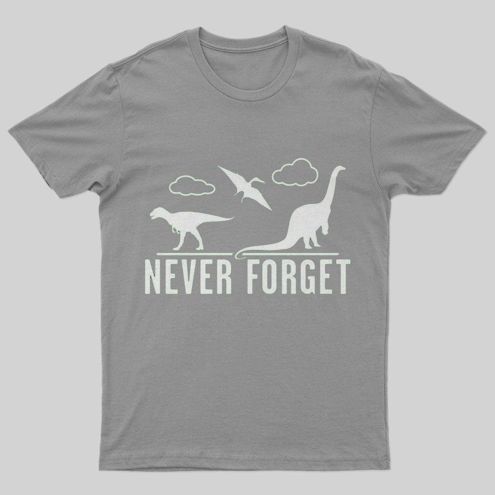 Never Forget - Dinosaurs T-Shirt - Geeksoutfit