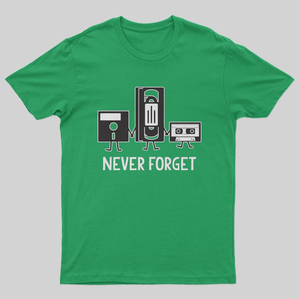 Never Forget T-Shirt - Geeksoutfit