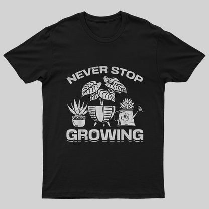 Never Stop Growing T-Shirt - Geeksoutfit