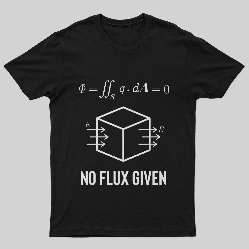 No Flux Given T-Shirt - Geeksoutfit