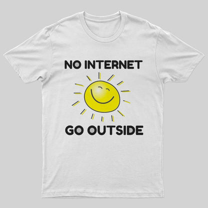 No internet go outside T-Shirt - Geeksoutfit