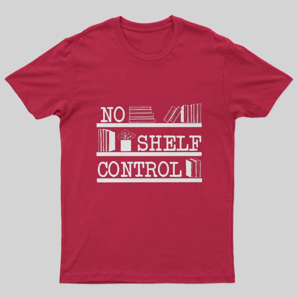 No Shelf Control T-Shirt - Geeksoutfit