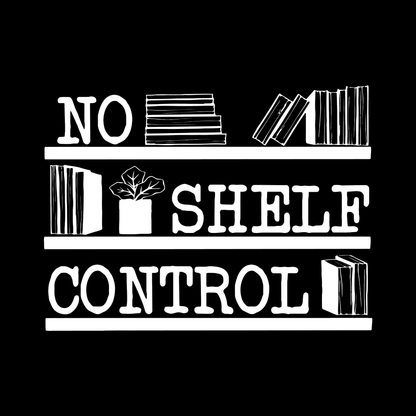 No Shelf Control T-Shirt - Geeksoutfit
