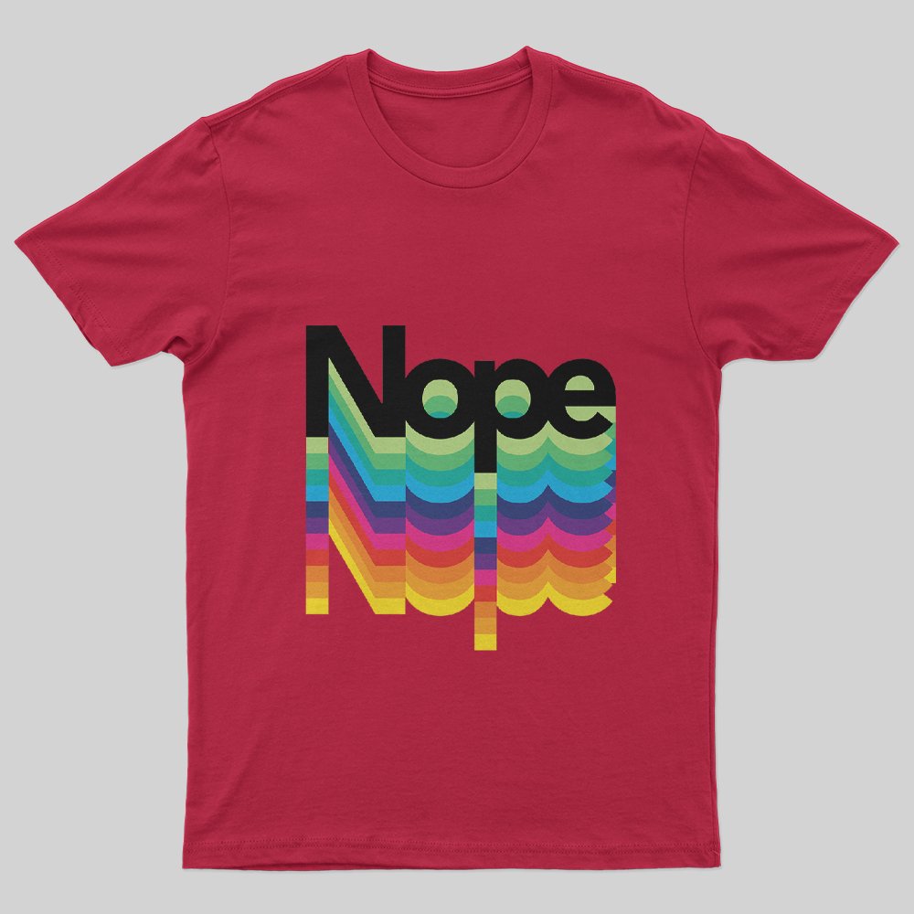 Nope Nope Nope Nope T-Shirt - Geeksoutfit