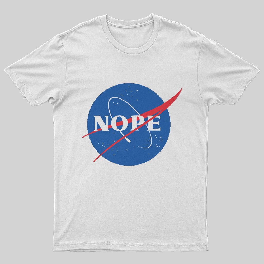 Nope T-Shirt - Geeksoutfit